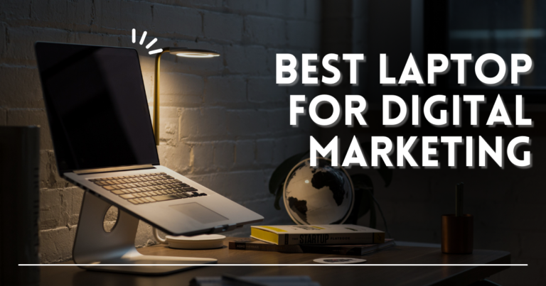 BEST LAPTOP FOR DIGITAL MARKETING